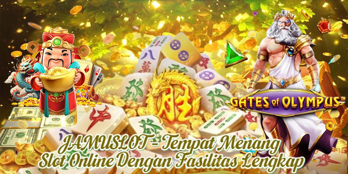 JAMUSLOT – Tempat Menang Slot Online Dengan Fasilitas Lengkap
