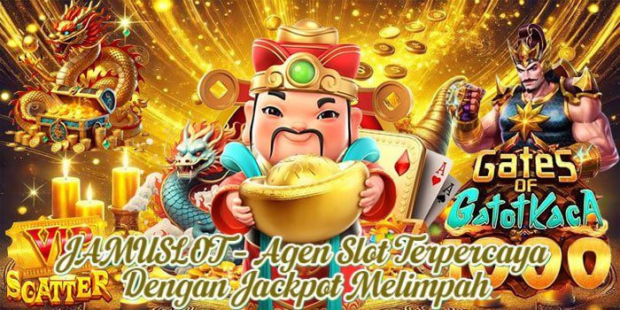 JAMUSLOT – Agen Slot Terpercaya Dengan Jackpot Melimpah