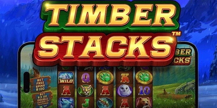 Panduan Sukses Meraih Jackpot Besar di Timber Stacks
