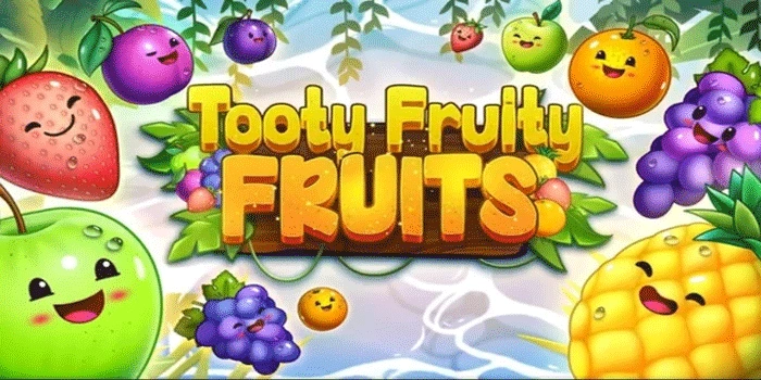 Cara Efektif Meraih Jackpot Besar di Tooty Fruity Fruits