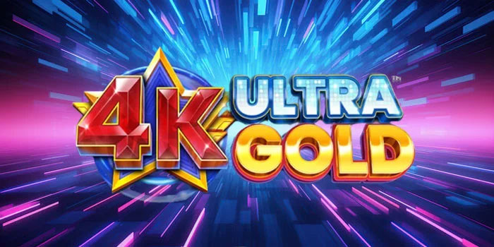 Cara Meledakkan Win Besar di Slot 4K Ultra Gold