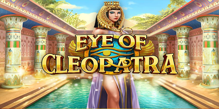 Tips Menemukan Jackpot Abadi di Putaran di Eye of Cleopatra
