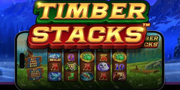 Panduan Sukses Meraih Jackpot Besar di Timber Stacks